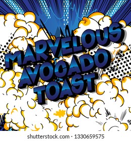 Marvelous Avocado Toast - Vector illustrated comic book style phrase on abstract background.