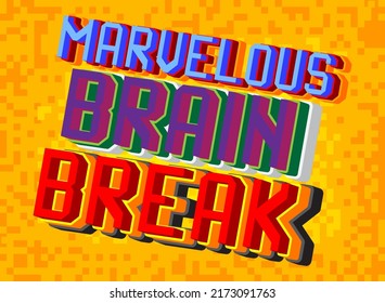Marvelous Brain Break. Pixelated word with geometric graphic background. Vector cartoon illustration.