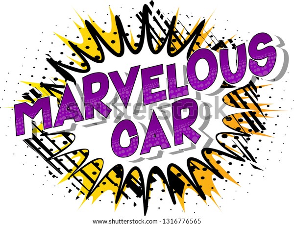 Marvelous Car - Vector illustrated comic book\
style phrase on abstract\
background.