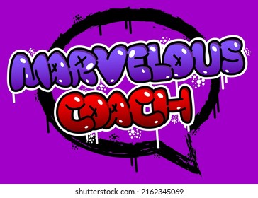 Marvelous Coach. Graffiti tag. Abstract modern street art decoration performed in urban painting style.