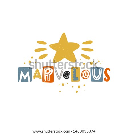Marvelous colored lettering. Baby vector stylized typography. Kids print. Hand drawn phrase poster, banner, sticker design element for nursery