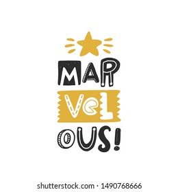 Marvelous colored lettering with star. Baby vector stylized typography. Kids print. Hand drawn phrase poster, banner, sticker design element for nursery