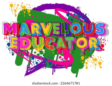 Marvelous Educator. Graffiti tag. Abstract modern street art decoration performed in urban painting style.