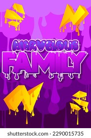 Marvelous Family. Graffiti tag. Abstract modern street art decoration performed in urban painting style.