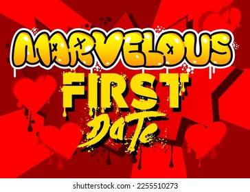 Marvelous First Date. Graffiti tag. Abstract modern street art decoration performed in urban painting style.