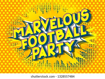 Marvelous Football Party - Vector illustrated comic book style phrase on abstract background.