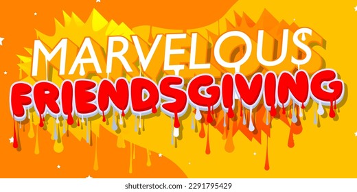 Marvelous Friendsgiving. Graffiti tag. Abstract modern holiday street art decoration performed in urban painting style.