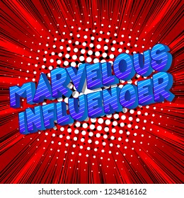 Marvelous Influencer - Vector illustrated comic book style phrase on abstract background.