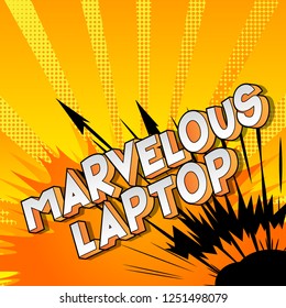 Marvelous Laptop - Vector illustrated comic book style phrase.