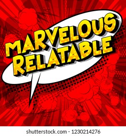 Marvelous Relatable - Vector illustrated comic book style phrase.