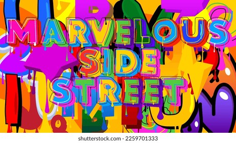 Marvelous Side Street. Graffiti tag. Abstract modern street art decoration performed in urban painting style.