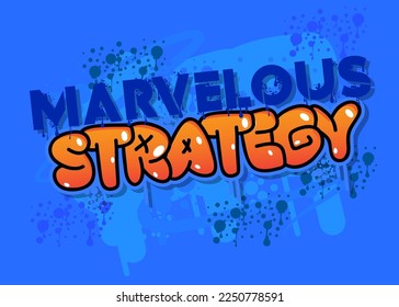 Marvelous Strategy. Graffiti tag. Abstract modern street art decoration performed in urban painting style.