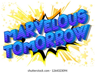 Marvelous Tomorrow - Vector illustrated comic book style phrase on abstract background.