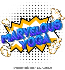 Marvelous Yoga - Vector illustrated comic book style phrase on abstract background.