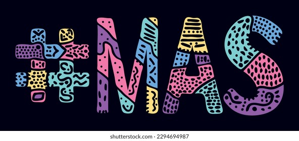 MAS Hashtag. Multicolored bright isolate curves doodle letters with ornament. Popular Hashtag #MAS for social network, web resources, mobile apps.