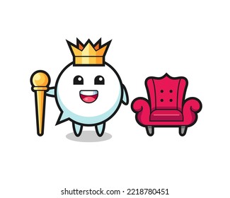 Mascot cartoon of speech bubble as a king , cute design