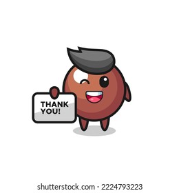 the mascot of the chocolate ball holding a banner that says thank you , cute style design for t shirt, sticker, logo element