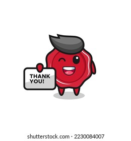 the mascot of the sealing wax holding a banner that says thank you , cute style design for t shirt, sticker, logo element