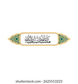"Masha Allah" é uma expressão árabe que significa "O que Deus quis", usada para expressar admiração e apreciação.bela moldura.
