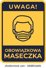 Mask is mandatory in polish language. Uwaga, obowiązkowa maseczka. 