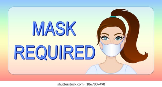 Mask required poster. Young woman wearing face mask. No mask no entry.	Covid-19 second wave. Girl with a ponytail