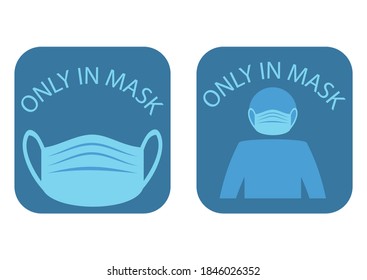 Mask required, prevention sign. Only in mask enter. Warning and attention icon sticker. The human face is protected from virus. Prevention logo template sticker for shop. Put on a protective mask
