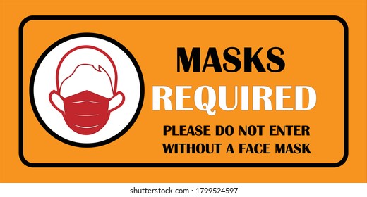 Mask required. Wear face mask sign and symbol. Please do not enter without a face mask. Protect yourself from Coronavirus. COVID-19 notice. Warning sign to protect face. Notice signs. 