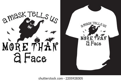 
A mask tells us more than a face Halloween t shirt design