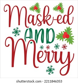 Masked and merry Merry Christmas shirt print template, funny Xmas shirt design, Santa Claus funny quotes typography design