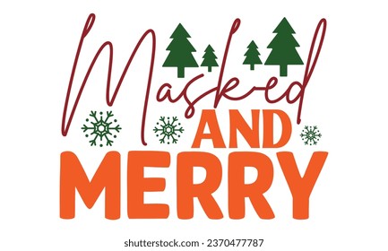 Mask-ed and Merry, t-shirt design vector file