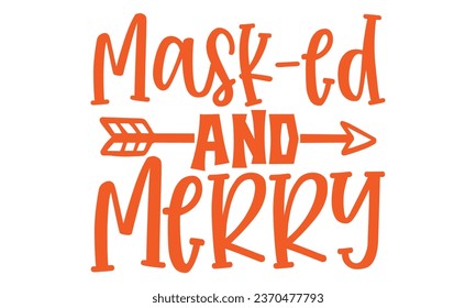 Mask-ed and Merry, t-shirt design vector file