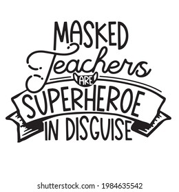 masked teachers superhero in disguise logo inspirational positive quotes, motivational, typography, lettering design