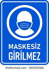 Maskesiz Girilmez ("Face Masks Required" in Turkish) Vertical Warning Sign against the Spread of Coronavirus Covid-19. Vector Image.