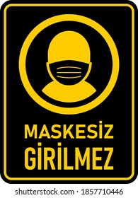 Maskesiz Girilmez ("Face Masks Required" in Turkish) Vertical Warning Sign against the Spread of Coronavirus Covid-19. Vector Image.