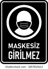 Maskesiz Girilmez ("Face Masks Required" in Turkish) Vertical Warning Sign against the Spread of Coronavirus Covid-19. Vector Image.
