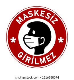 Maskesiz Girilmez ("No Face Mask No Entry" in Turkish) Round Badge Sticker Icon with Text. Vector Image.