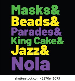 Masks And Beads And Parades And King Cake And Jazz And Nola, Mardi Gras shirt print template, Typography design for Carnival celebration, Christian feasts, Epiphany, culminating  Ash Wednesday, Shrove