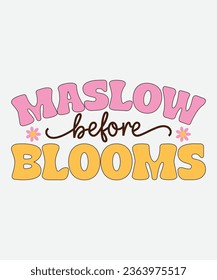 Maslow Before Bloom School Psychologist Shirt, Sped Teacher Shirt, School Counselor, Special Education Teacher, Back To School Shirt, retro, Maslow before blooms t-shirt, Maslow before blooms retro