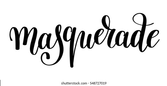 Masquerade Hand Lettering Inscription Isolated On White Background, Calligraphy Vector Illustration