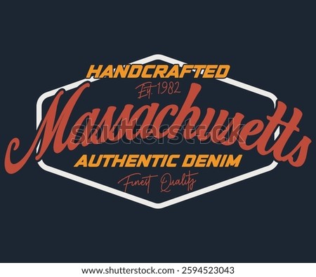 Massachusetts Handcrafted Authentic Denim Est.1982 Finest Quality slogan tee typography print design. Vector t-shirt graphic or other uses.