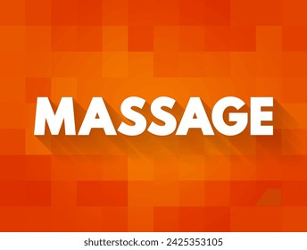 Massage - manipulation of tissues with the hand or an instrument for relaxation or therapeutic purposes, text concept background