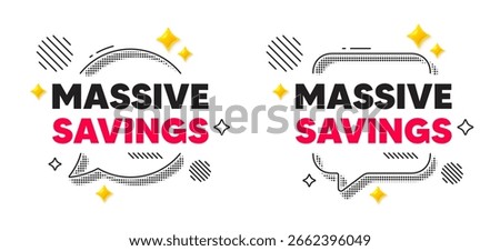 Massive savings chat speech bubble. Social media concept. Massive savings tag. Special offer price sign. Advertising discounts symbol. 3d flare stars chat bubble. Vector