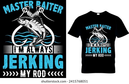   master baiter I'm always jerking my rod- t-shirt design template