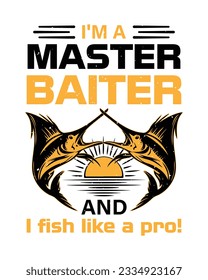 I'm a master baiter and i fish like a pro! T-shirt Design