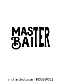 master baiter. Hand drawn typography poster design. Premium Vector.