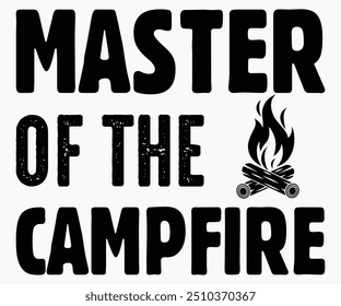 Master Of The Campfire Svg,Hiking,Funny Camping Shirt,Adventure Shirt,Camp Saying Svg,Camping Shirt,Camping Quotes Svg,Cut File,Silhouette