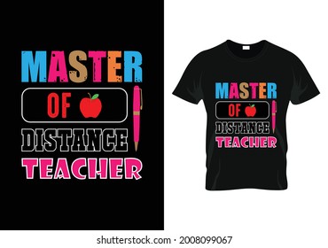 MASTER OF DISTANCE TEACHER t-shirt. teacher day t-shirt design