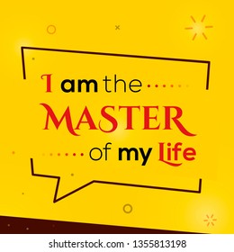 I am the master of my life. Vector motivational illustration.
