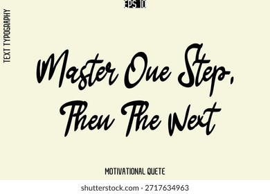 Master One Step, Then The Next  -Self-Improvement Motivational Quote Poster Text Calligraphy Design