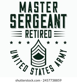 Master Sergeant Retirement T-shirt design, Army Design , Fathers Day , Military , Patriotic 4th Of July, Retired T-shirt Design